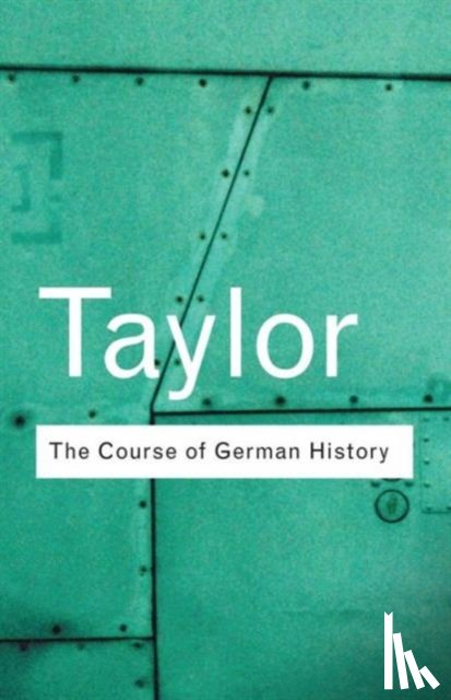 Taylor, A.J.P. - The Course of German History