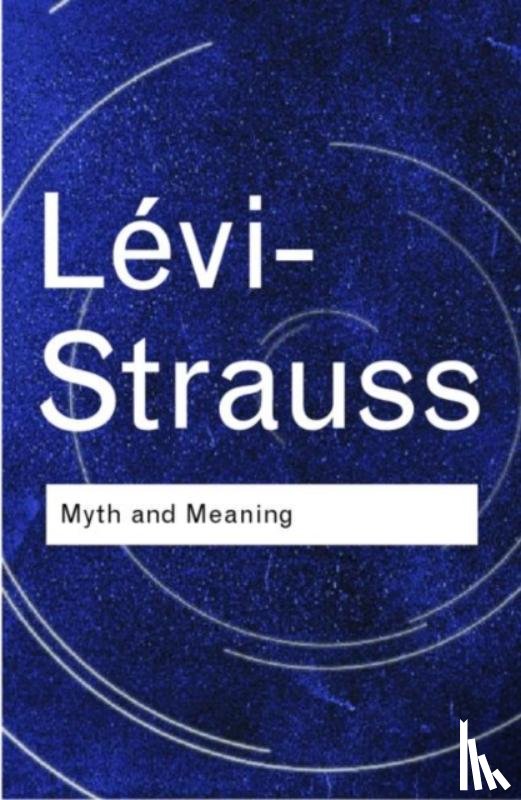 L?vi-Strauss, Claude - Myth and Meaning