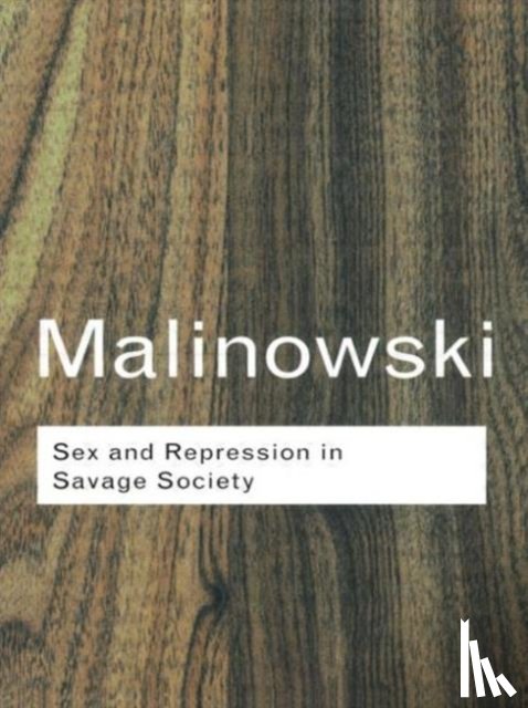 Malinowski, Bronislaw - Sex and Repression in Savage Society