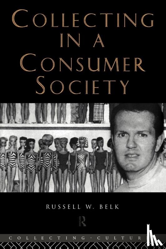 Belk, Russell W. (York University - Collecting in a Consumer Society