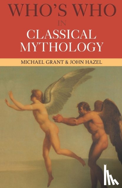 Grant, Michael, Hazel, John - Who's Who in Classical Mythology