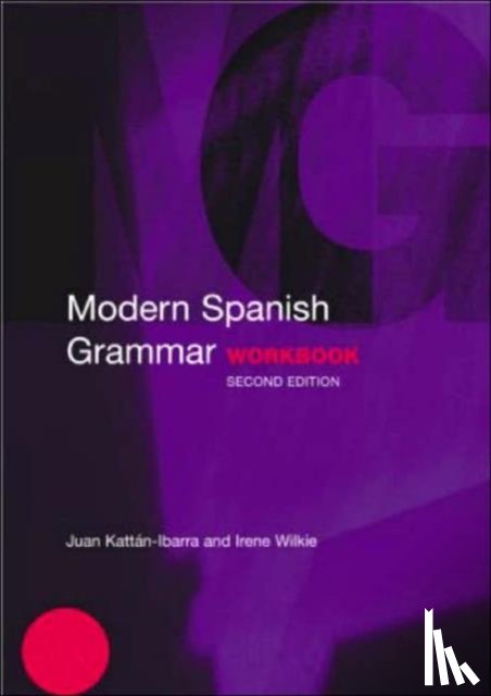 Kattan-Ibarra, Juan, Wilkie, Irene (University of the West of England - Modern Spanish Grammar Workbook