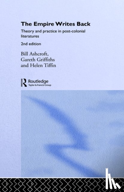 Ashcroft, Bill (University of New South Wales, Griffiths, Gareth (University of West Australia, Tiffin, Helen - The Empire Writes Back