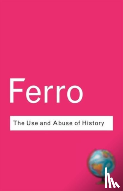 Ferro, Marc - The Use and Abuse of History