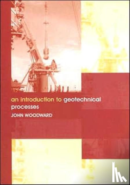 Woodward, John - An Introduction to Geotechnical Processes
