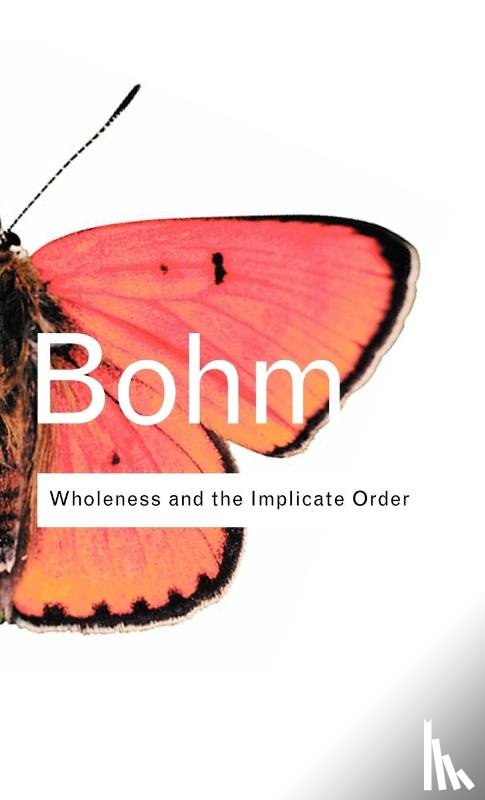 Bohm, David - Wholeness and the Implicate Order