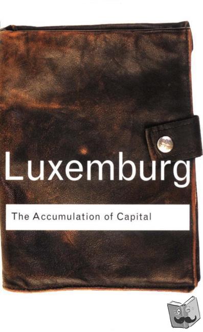 Luxemburg, Rosa - The Accumulation of Capital