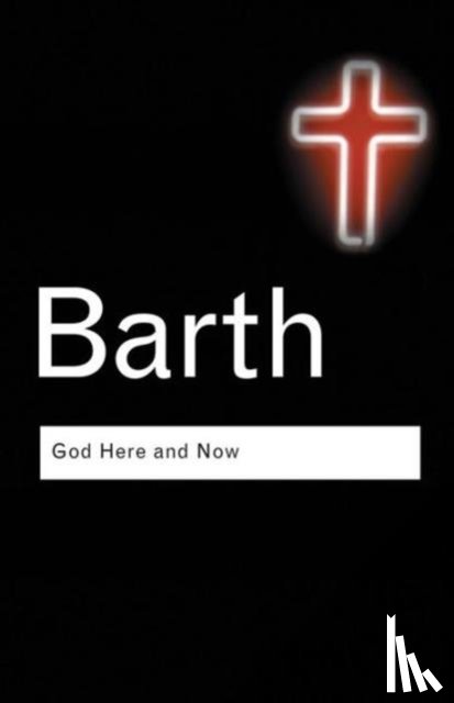 Barth, Karl - God Here and Now