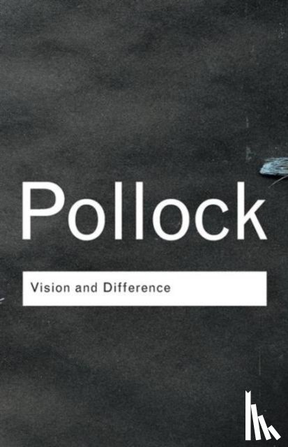 Pollock, Griselda - Vision and Difference