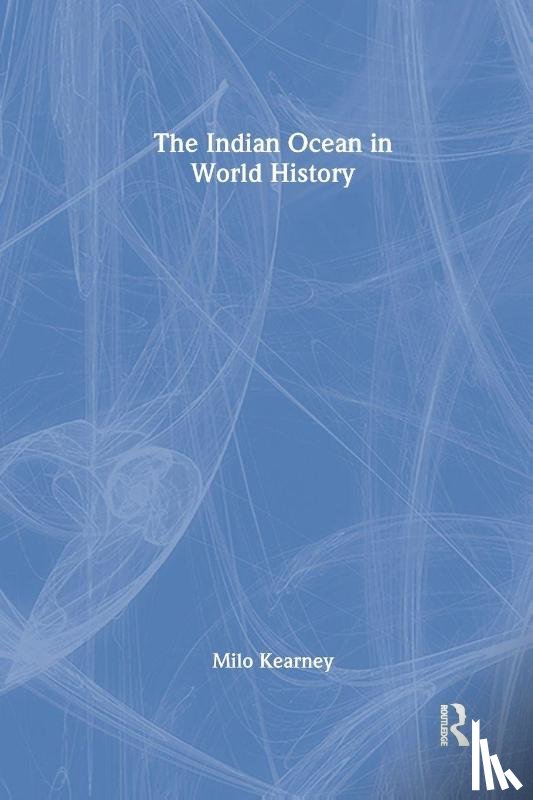 Kearney, Milo - The Indian Ocean in World History