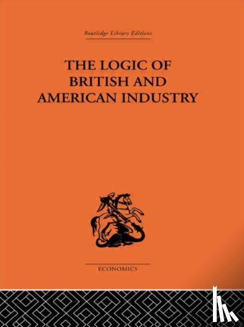 Florence, P. Sargant - The Logic of British and American Industry