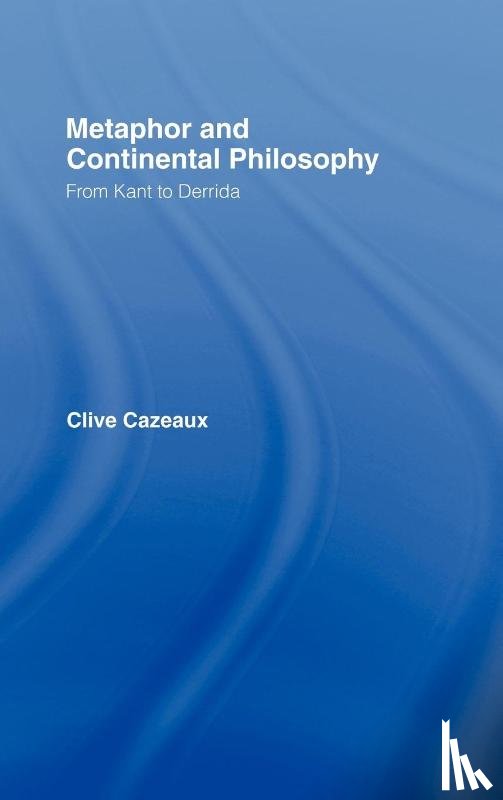 Cazeaux, Clive (University of Wales Institute - Metaphor and Continental Philosophy