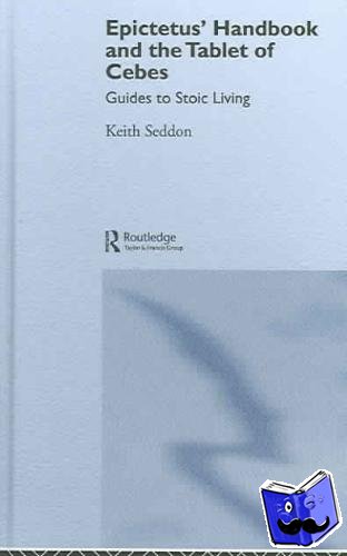 Seddon, Keith - Epictetus' Handbook and the Tablet of Cebes