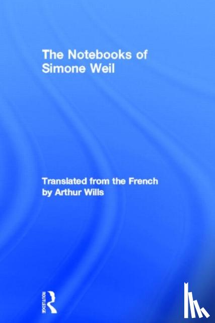 Weil, Simone - The Notebooks of Simone Weil