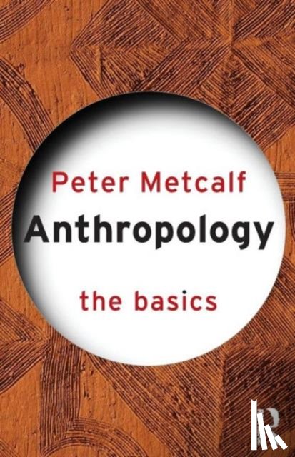 Metcalf, Peter (University of Virginia - Anthropology: The Basics