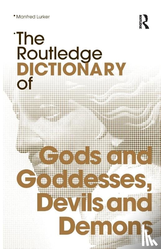 Lurker, Manfred - The Routledge Dictionary of Gods and Goddesses, Devils and Demons