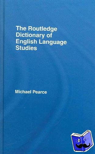 Pearce, Michael - The Routledge Dictionary of English Language Studies
