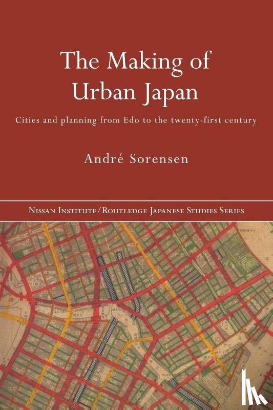 Sorensen, Andre - The Making of Urban Japan