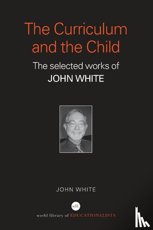 White, John (Formerly at the Institute of Education - The Curriculum and the Child