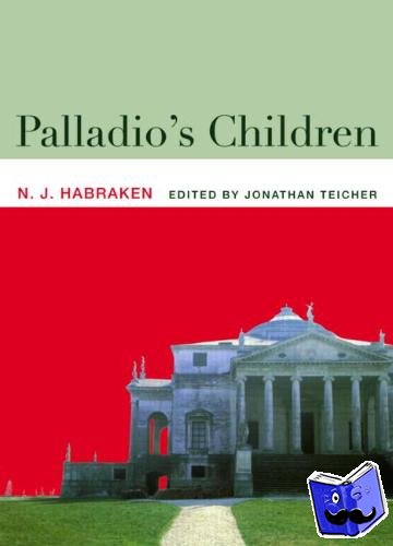 Habraken, N.J. (Massachusetts Institute of Technology, USA) - Palladio's Children