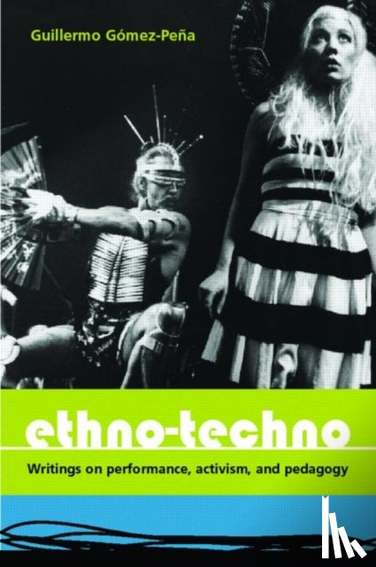 Gomez-Pena, Guillermo - Ethno-Techno