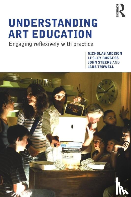 Addison, Nicholas (Institute of Education, Burgess, Lesley (Institute of Education, Steers, John, Trowell, Jane - Understanding Art Education
