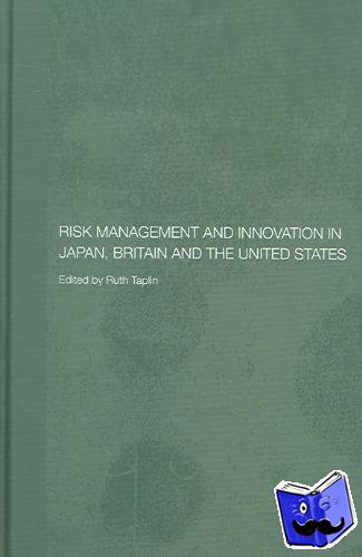  - Risk Management and Innovation in Japan, Britain and the USA