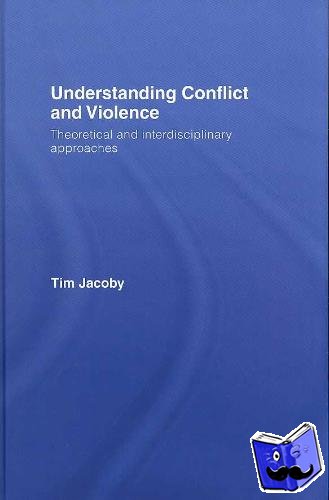Jacoby, Tim (University of Manchester, UK) - Understanding Conflict and Violence