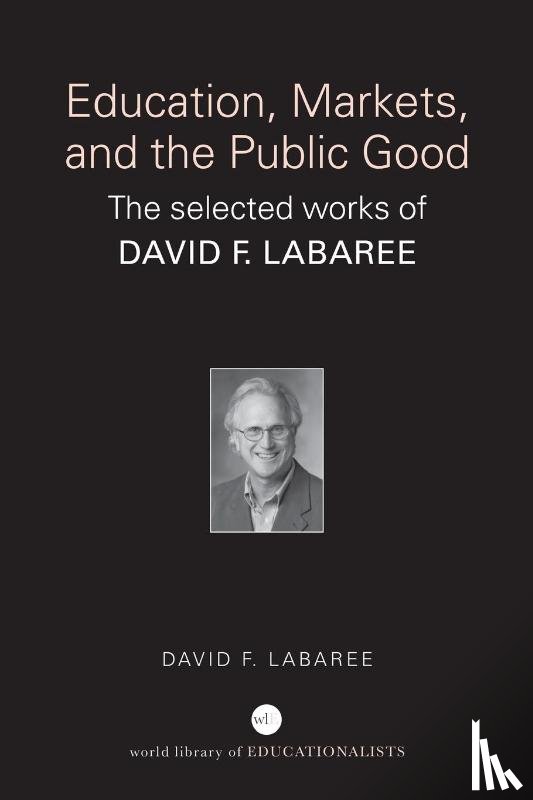 Labaree, David F. (Stanford University - Education, Markets, and the Public Good
