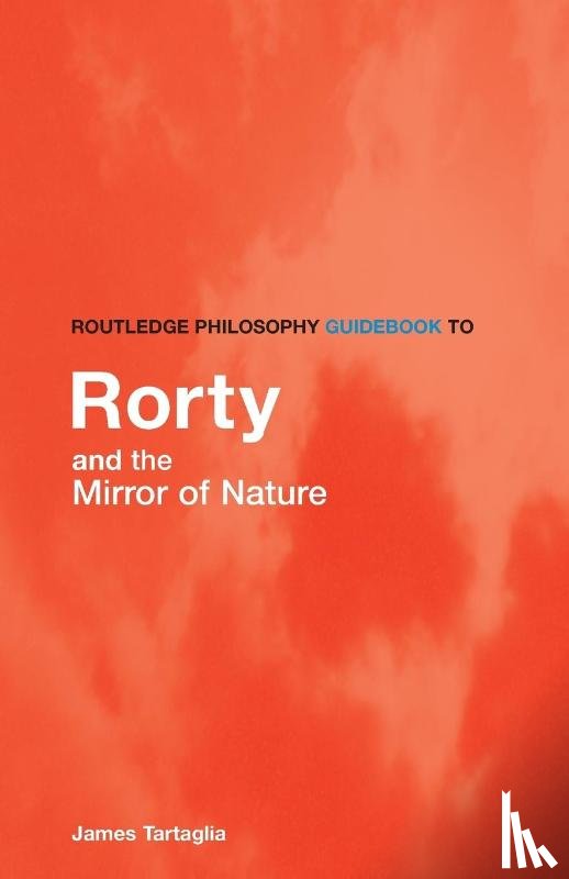 Tartaglia, James (University of Keele - Routledge Philosophy GuideBook to Rorty and the Mirror of Nature