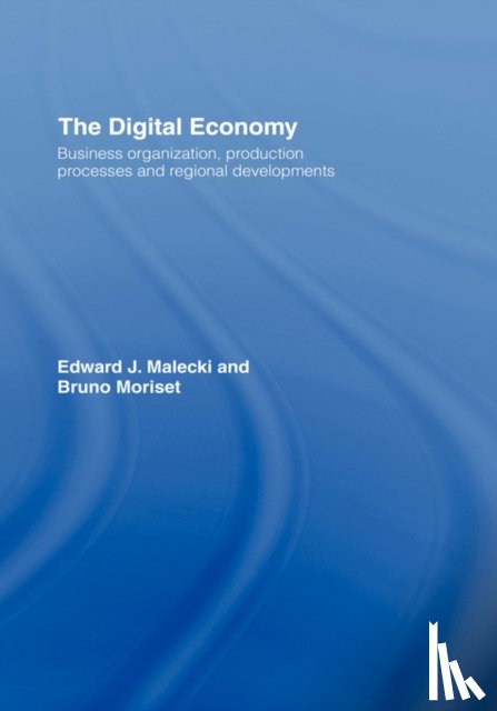 Malecki, Edward J. (Ohio State University, Moriset, Bruno (University of Jean Moulin - The Digital Economy