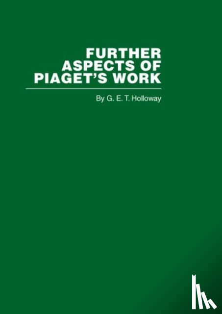 Holloway, G. E. T. - Further Aspects of Piaget's Work