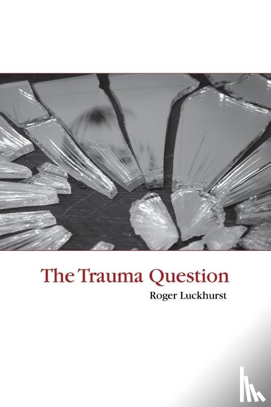 Luckhurst, Roger (Birkbeck - The Trauma Question