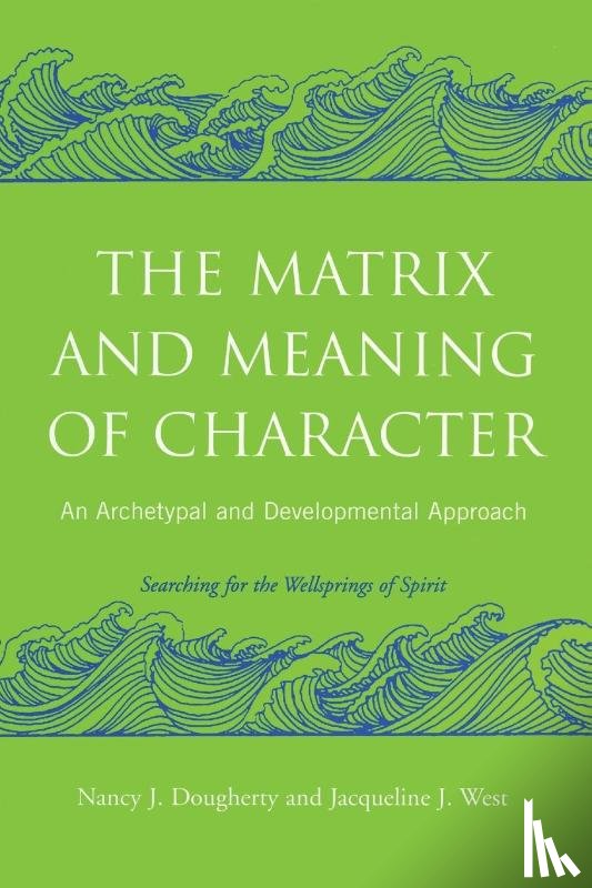 Dougherty, Nancy J. (Psychoanalyst, West, Jacqueline J. (in private practice - The Matrix and Meaning of Character