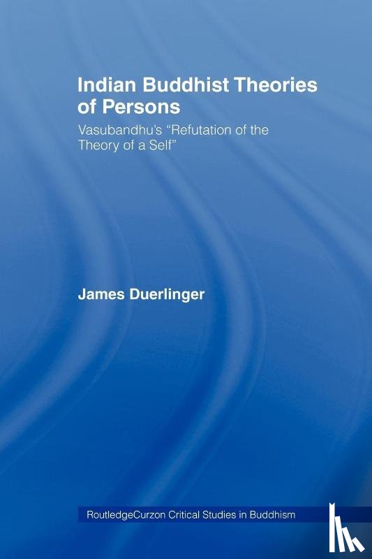 Duerlinger, James - Indian Buddhist Theories of Persons