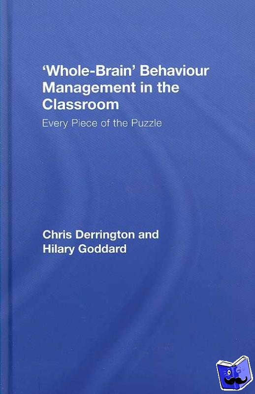 Derrington, Chris, Goddard, Hilary - 'Whole-Brain' Behaviour Management in the Classroom
