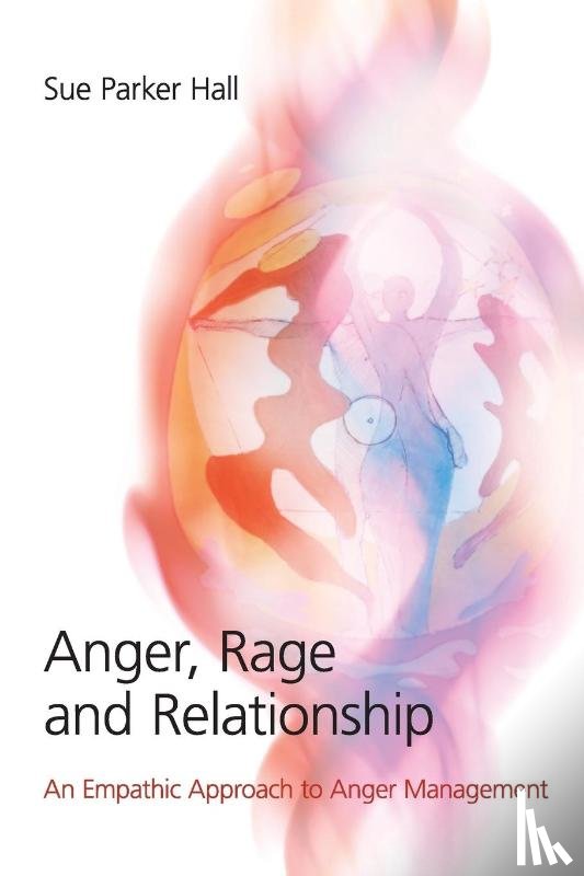 Parker Hall, Sue - Anger, Rage and Relationship