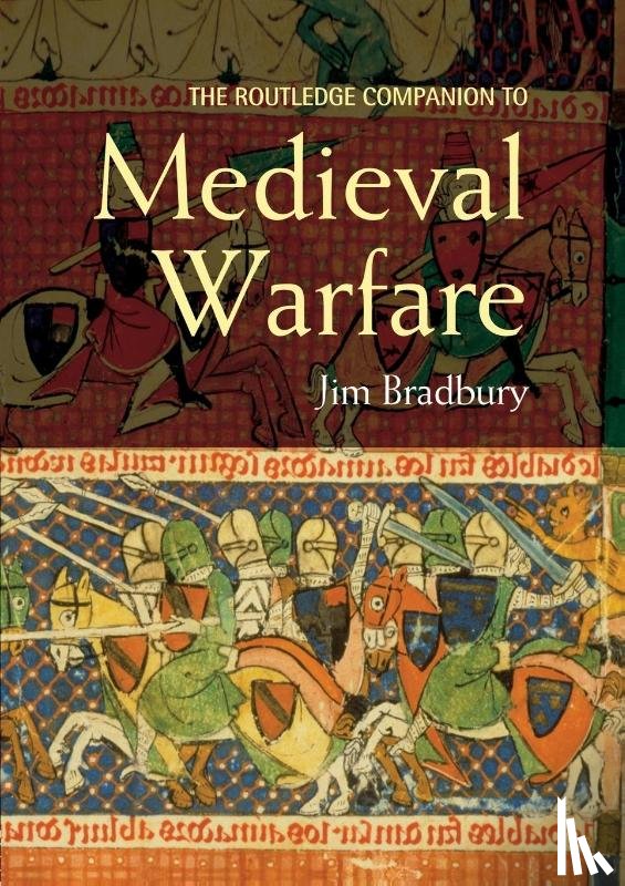 Bradbury, Jim (Brunel University - The Routledge Companion to Medieval Warfare