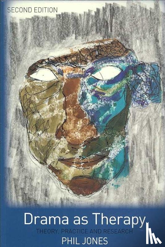Jones, Phil (University of Birmingham, United Kingdom) - Drama as Therapy Volume 1