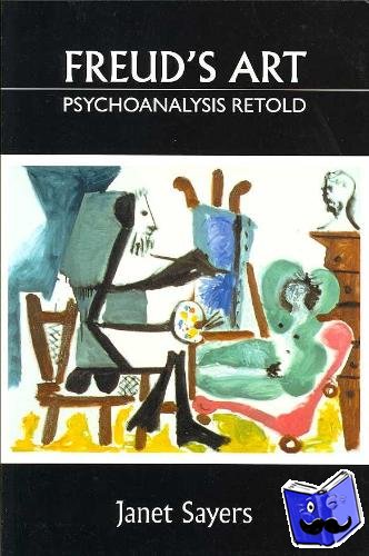 Sayers, Janet - Freud's Art - Psychoanalysis Retold