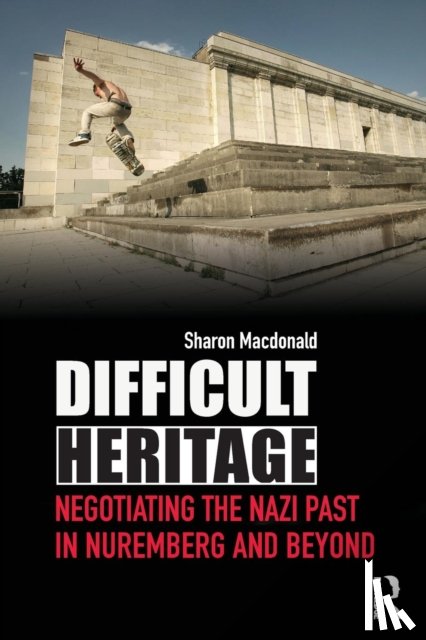 Macdonald, Sharon (University of York - Difficult Heritage