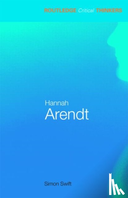 Swift, Simon (University of Leeds, UK) - Hannah Arendt