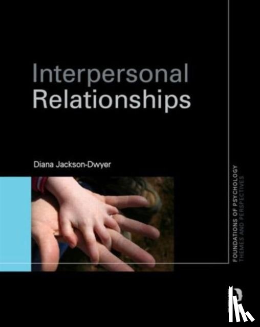 Jackson-Dwyer, Diana (Association for the Teaching of Psychology, UK) - Interpersonal Relationships