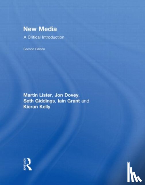 Lister, Martin (University of the West of England, Dovey, Jon (University of the West of England, Giddings, Seth (University of the West of England, Grant, Iain (University of the West of England - New Media
