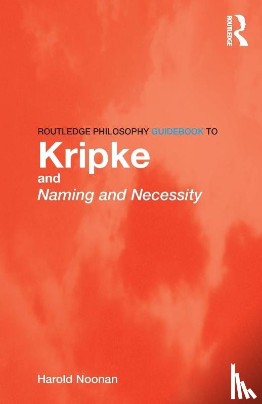 Noonan, Harold (University of Nottingham - Routledge Philosophy GuideBook to Kripke and Naming and Necessity