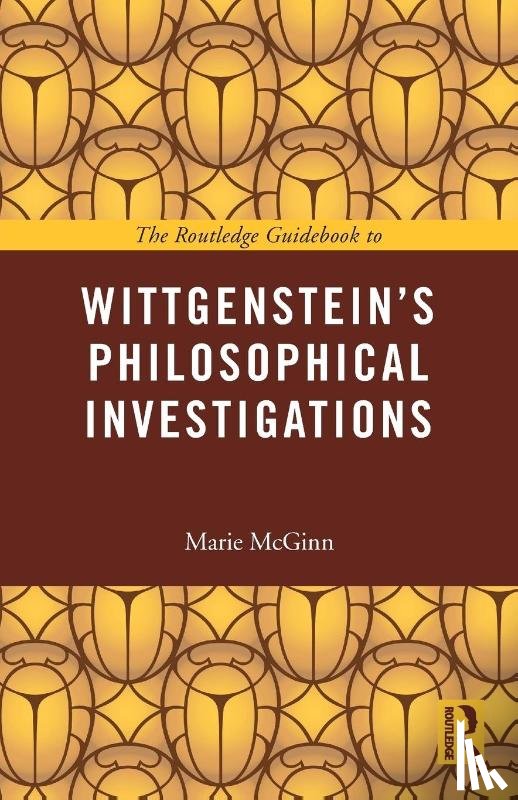 McGinn, Marie (University of York - The Routledge Guidebook to Wittgenstein's Philosophical Investigations