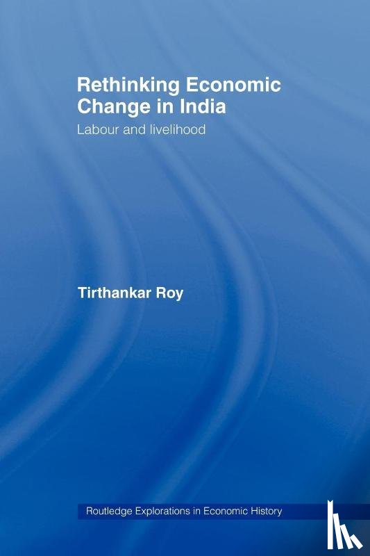 Roy, Tirthankar (Indira Gandhi Institute of Development - Rethinking Economic Change in India