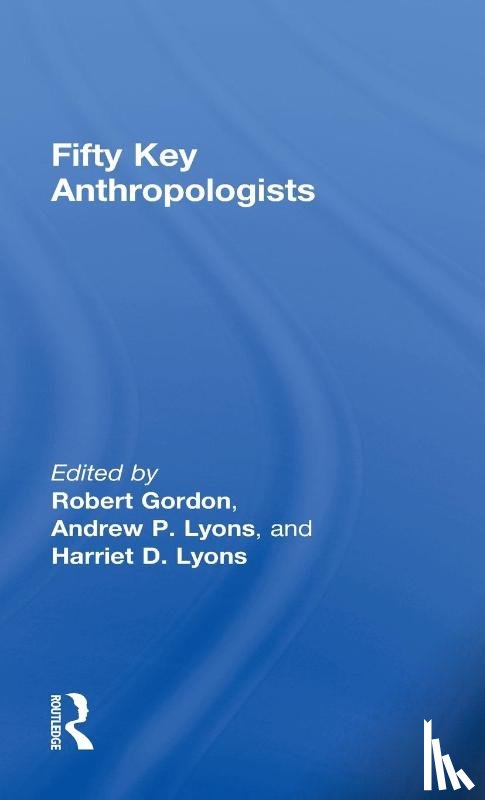  - Fifty Key Anthropologists