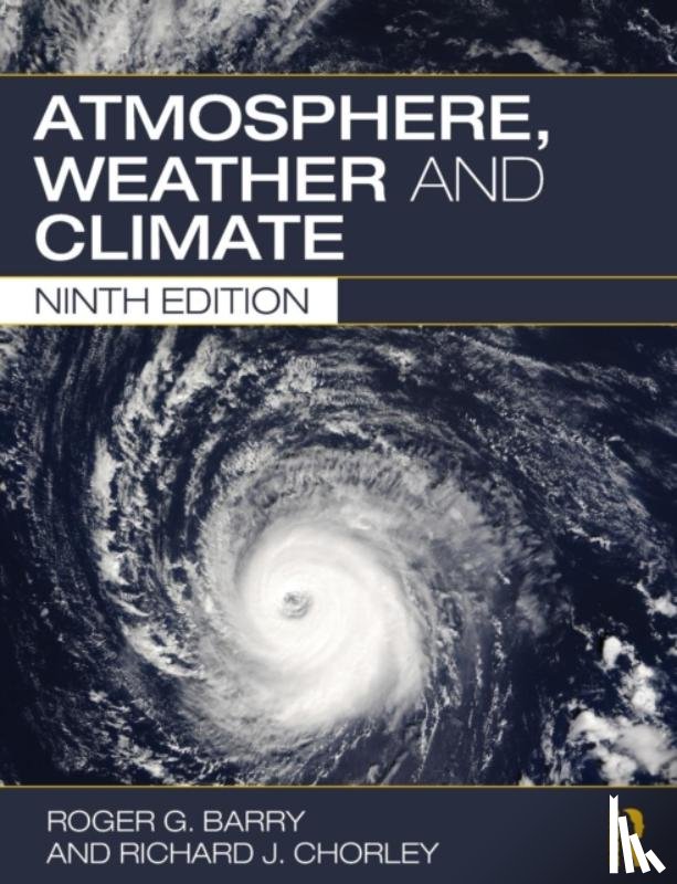 Barry, Roger G. (University of Colorado, USA), Chorley, Richard J (University of Colorado, USA) - Atmosphere, Weather and Climate