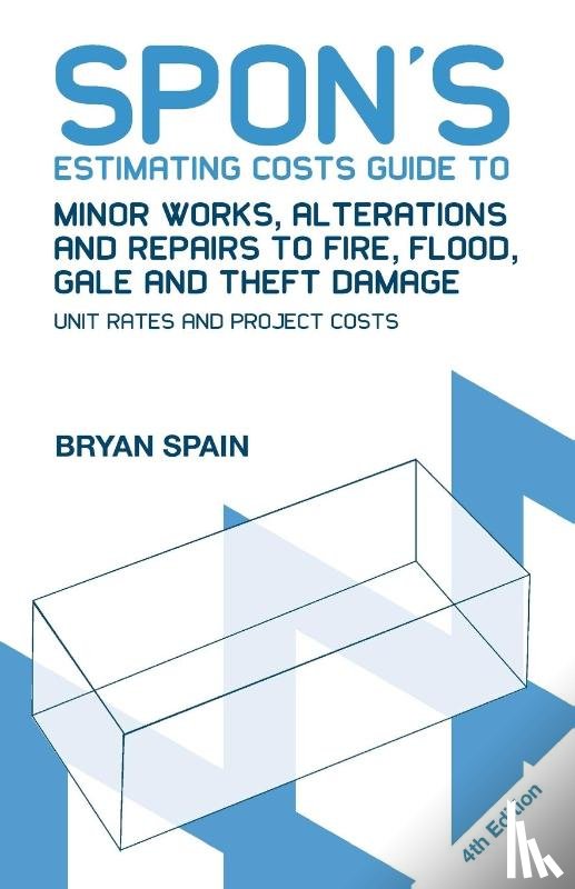 Spain, Bryan - Spon's Estimating Costs Guide to Minor Works, Alterations and Repairs to Fire, Flood, Gale and Theft Damage